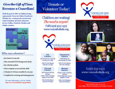 Give the Gift of Time.  Become a Guardian! With the goal of 100% of children being represented, Voices for Kids of Southwest Florida, Inc., continuously recruits and