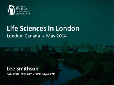 Life Sciences in London London, Canada •  May 2014