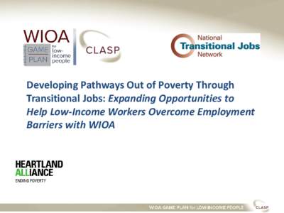 Developing Pathways Out of Poverty Through Transitional Jobs: Expanding Opportunities to Help Low-Income Workers Overcome Employment Barriers with WIOA  Meet the Speakers
