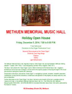 METHUEN MEMORIAL MUSIC HALL Holiday Open House Friday, December 5, 2014, 7:00 to 9:00 P.M. Free Admission Donations to the Organ Restoration Fund Seasonal Music played on the 