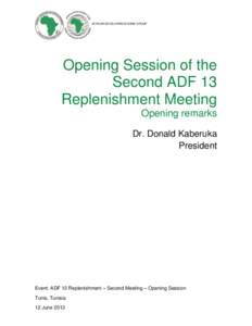 AFRICAN DEVELOPMENT BANK GROUP  Opening Session of the Second ADF 13 Replenishment Meeting Opening remarks
