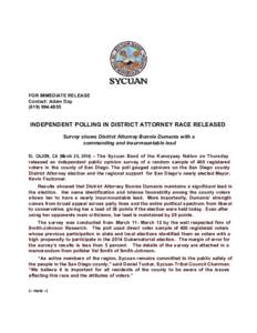 FOR IMMEDIATE RELEASE Contact: Adam Day (619) 994­4855 INDEPENDENT POLLING IN DISTRICT ATTORNEY RACE RELEASED Survey shows District Attorney Bonnie Dumanis with a 