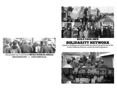 BUILD YOUR OWN  SOLIDARITY NETWORK A guide to building a successful solidarity network along the lines of the Seattle Solidarity Network, written by SeaSol organizers.