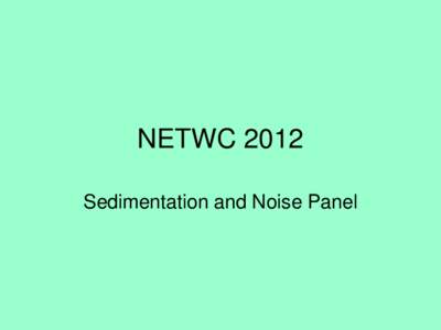NETWC 2012 Sedimentation and Noise Panel Interim Guidance • The Fisheries Hydroacoustic Working Group (FHWG), an interagency work group including USFWS and NMFS), has provided