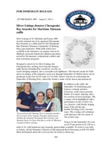 FOR IMMEDIATE RELEASE (ST MICHAELS, MD – August 2, 2011) Silver Linings donates Chesapeake Bay bracelet for Maritime Museum raffle
