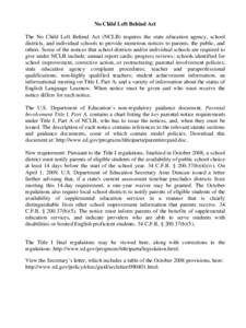 No Child Left Behind Act The No Child Left Behind Act (NCLB) requires the state education agency, school districts, and individual schools to provide numerous notices to parents, the public, and others. Some of the notic