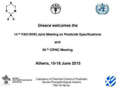 Greece welcomes the 14 th FAO/WHO Joint Meeting on Pesticide Specifications and 59 th CIPAC Meeting