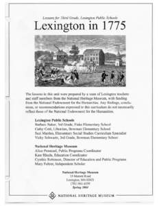Lexington in 1775 Unit Description The eight lessons in this unit introduce 3rd graders to Lexington’s role in launching the American Revolution. On the fateful day of April 19, 1775, armed English colonists living in