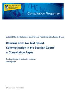 Consultation Response  Judicial Office for Scotland on behalf of Lord President and the Review Group Cameras and Live Text Based Communication in the Scottish Courts