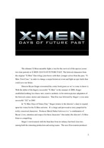 The ultimate X-Men ensemble fights a war for the survival of the species across two time periods in X-MEN: DAYS OF FUTURE PAST. The beloved characters from the original “X-Men” film trilogy join forces with their you
