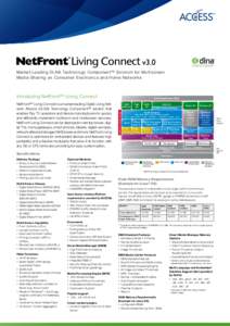 Market-Leading DLNA Technology Component™ Solution for Multiscreen Media-Sharing on Consumer Electronics and Home Networks Introducing NetFront™ Living Connect DMP/ DMR API