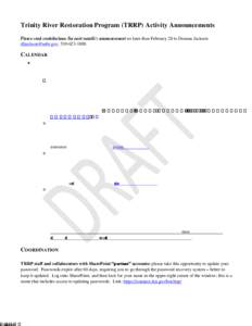 Trinity River Restoration Program (TRRP) Activity Announcements Please send contributions for next month’s announcement no later than February 28 to Deanna Jackson: [removed]; [removed]CALENDAR 