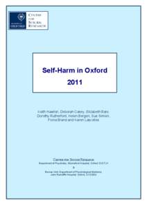 Self-Harm in Oxford 2011 Keith Hawton, Deborah Casey, Elizabeth Bale, Dorothy Rutherford, Helen Bergen, Sue Simkin, Fiona Brand and Karen Lascelles