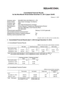 Consolidated Financial Results for the Nine-Month Period Ended December 31, 2014 (Japan GAAP) February 4, 2015 Company name: SQUARE ENIX HOLDINGS CO., LTD.