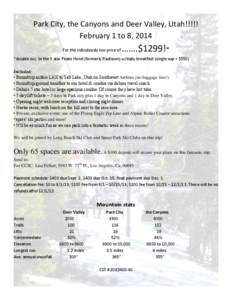 Park City, the Canyons and Deer Valley, Utah!!!!! February 1 to 8, 2014 For the ridiculously low price of …….$1299!*