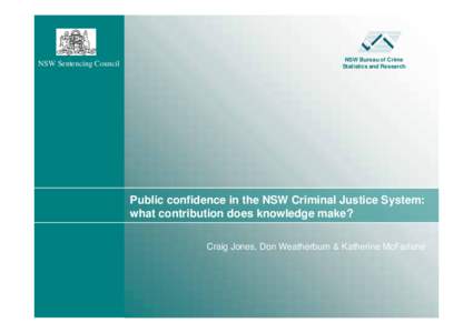 NSW Sentencing Council  NSW Bureau of Crime Statistics and Research  Public confidence in the NSW Criminal Justice System: