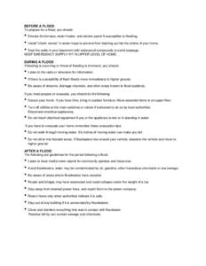 BEFORE A FLOOD To prepare for a flood, you should: • Elevate the furnace, water heater, and electric panel if susceptible to flooding. • Install 