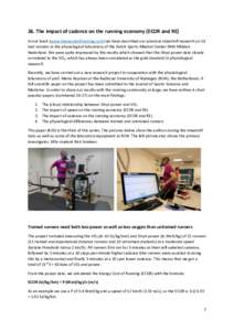 26. The impact of cadence on the running economy (ECOR and RE) In our book (www.thesecretofrunning.com) we have described our previous treadmill research on 14 test runners in the physiological laboratory of the Dutch Sp