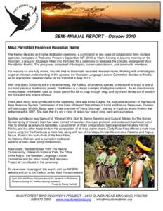 SEMI-ANNUAL REPORT – October 2010 Maui Parrotbill Receives Hawaiian Name The Kiwikiu blessing and name dedication ceremony, a culmination of two years of collaboration from multiple agencies, took place in Waikamoi Pre