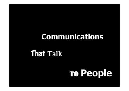 Communications That Talk TO People Tell them what you’re going to tell them: Comms in business – what’s it all about