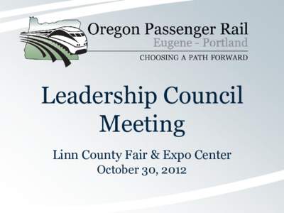 Leadership Council Meeting Linn County Fair & Expo Center October 30, 2012  Meeting Agenda