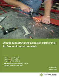 Oregon Manufacturing Extension Partnership: An Economic Impact Analysis Northwest Economic Research Center College of Urban and Public Affairs FINAL REPORT