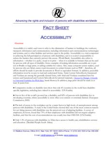 Advancing the rights and inclusion of persons with disabilities worldwide  Fact Sheet Accessibility Overview Accessibility is a widely used term to refer to the elimination of barriers to buildings; the outdoors;