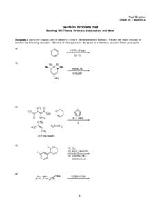 Paul Bracher Chem 30 – Section 2 Section Problem Set Bonding, MO Theory, Aromatic Substitution, and More Problem 1 (parts a-d original, part e based on Kirby’s Stereoelectronic Effects). Predict the major product for