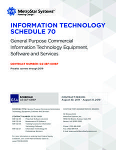 INFORMATION TECHNOLOGY SCHEDULE 70 General Purpose Commercial Information Technology Equipment, Software and Services CONTRACT NUMBER: GS-35F-0816P