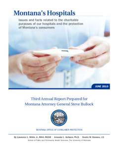 Montana’s Hospitals Issues and facts related to the charitable purposes of our hospitals and the protection of Montana’s consumers  JUNE 2010