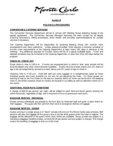 Exhibit B POLICIES & PROCEDURES CONVENTION & CATERING SERVICES The Convention Services Department will be in contact with Meeting Group following receipt of the signed agreement. The Convention Services Manager becomes t