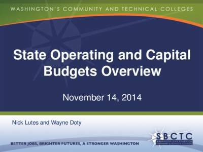 State Operating and Capital Budgets Overview November 14, 2014 Nick Lutes and Wayne Doty  Outline