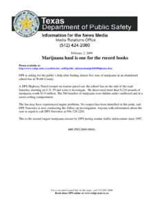 February 2, 2009  Marijuana haul is one for the record books Photos available at: http://www.txdps.state.tx.us/director_staff/public_information/pr020309photos.htm