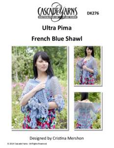 DK276  Ultra Pima French Blue Shawl  Designed by Cristina Mershon