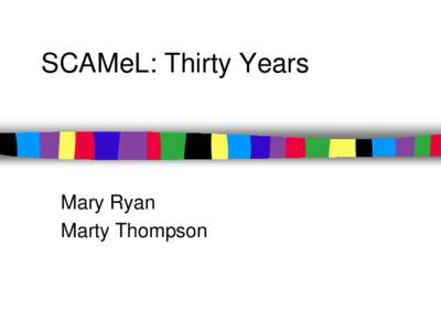 SCAMeL: Thirty Years  Mary Ryan Marty Thompson  SCAMeL Fall 1982