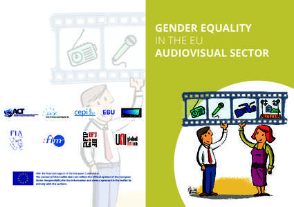 GENDER EQUALITY IN THE EU AUDIOVISUAL SECTOR With the financial support of the European Commission. The content of this leaflet does not reflect the official opinion of the European