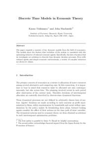 Discrete Time Models in Economic Theory Kazuo Nishimura 1 and John Stachurski 2 Institute of Economic Research, Kyoto University Yoshida-honmachi, Sakyo-ku, Kyoto 606–8501, Japan  Abstract