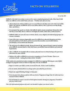 facts on stillbirth  Revised July 2009 Stillbirth is the death of an infant in-utero at 20 or more completed gestational weeks. More than 25,000 babies are stillborn in the United States each year – 70 babies each and 