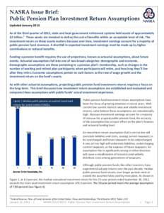 NASRA Issue Brief: Public Pension Plan Investment Return Assumptions Updated January 2013 As of the third quarter of 2012, state and local government retirement systems held assets of approximately $3 trillion.1 These as