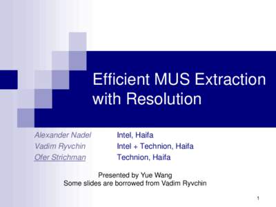 Efficient MUS Extraction with Resolution Alexander Nadel Vadim Ryvchin Ofer Strichman