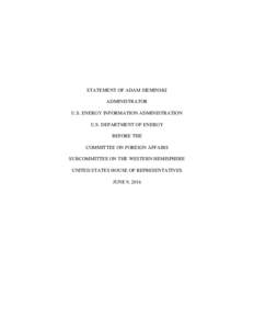 STATEMENT OF ADAM SIEMINSKI ADMINISTRATOR U.S. ENERGY INFORMATION ADMINISTRATION U.S. DEPARTMENT OF ENERGY BEFORE THE COMMITTEE ON FOREIGN AFFAIRS