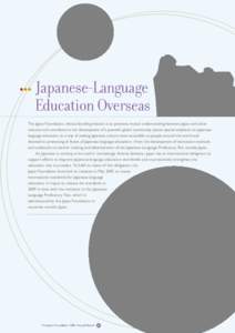 Japanese-Language Education Overseas The Japan Foundation, whose founding mission is to promote mutual understanding between Japan and other cultures and contribute to the development of a peaceful global community, plac