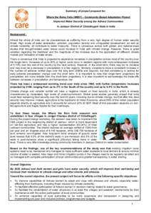 Summary of project proposal for: Where the Rains Falls (WtRF) – Community Based Adaptation Project Improved Water Security among the Adivasi Communities In Jashpur District of Chhattisgarh State in India Background : A