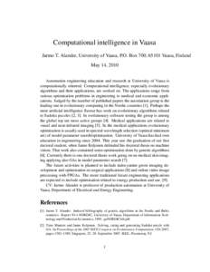 Computational intelligence in Vaasa Jarmo T. Alander, University of Vaasa, P.O. Box 700, 65101 Vaasa, Finland May 14, 2010 Automation engineering education and research at University of Vaasa is computationally oriented.