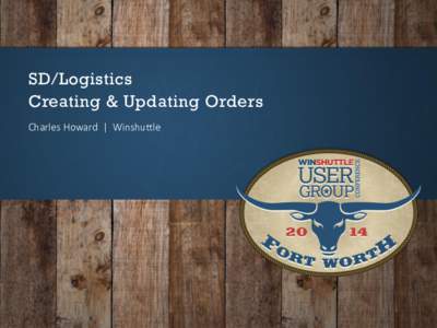 SD/Logistics Creating & Updating Orders Charles Howard | Winshuttle Introduction