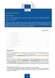 European IPR Helpdesk  Fact Sheet How to manage IP in Horizon 2020: project implementation and conclusion The European IPR Helpdesk is managed by the European Commission’s Executive Agency for Small and Medium-sized En