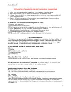 Revised Jan, 2014  APPLICATION TO CLINICAL COHORT IN SCHOOL COUNSELING 1. All of your materials should be placed in a 1 inch hardback three ring binder. 2. Be sure your name is on the Spine and the Front of the three-rin