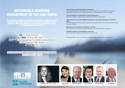 SUSTAINABLE ECONOMIC DEVELOPMENT OF THE HIGH NORTH The Stortings’ delegation for Arctic Parliamentary Cooperation will organize a high level meeting on the sustainable economic development of the Arctic Region, in coll