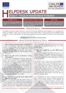 www.china-iprhelpdesk.eu  Issue 7 - Focus on Domain Name Protection Helpdesk News  About Domain Names in China