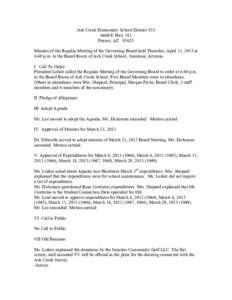 Ash Creek Elementary School District #[removed]E Hwy 181 Pearce, AZ[removed]Minutes of the Regular Meeting of the Governing Board held Thursday, April 11, 2013 at 6:40 p.m. in the Board Room of Ash Creek School, Sunizona, A